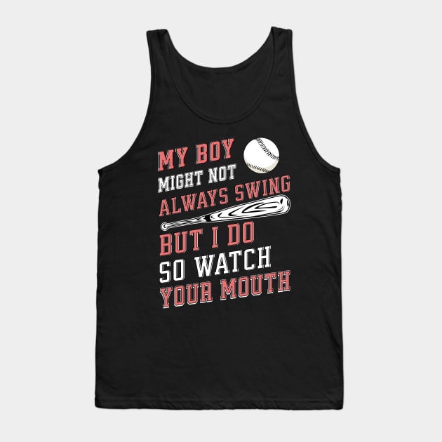 My boy might not always swing but I do so watch your mouth Tank Top by Nexa Tee Designs